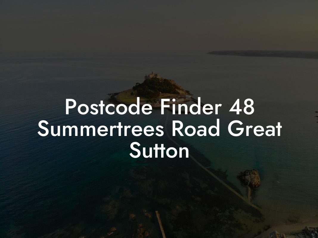 Postcode Finder 48 Summertrees Road Great Sutton