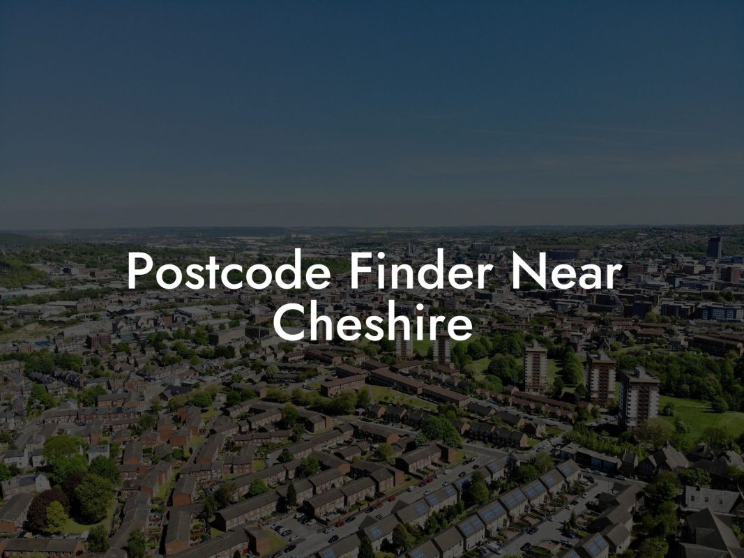 Postcode Finder Near Cheshire