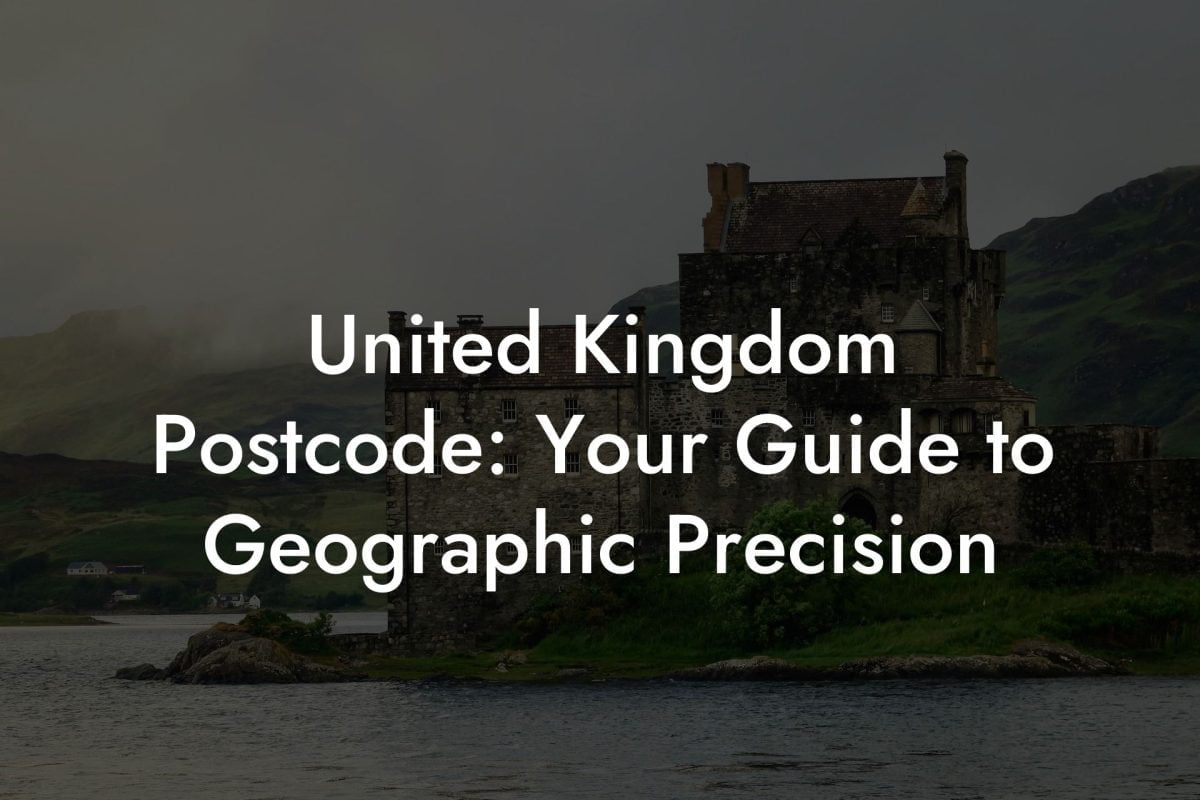 United Kingdom Postcode: Your Guide to Geographic Precision