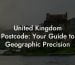 United Kingdom Postcode: Your Guide to Geographic Precision